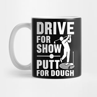 Drive For Show Putt For Dough Mug